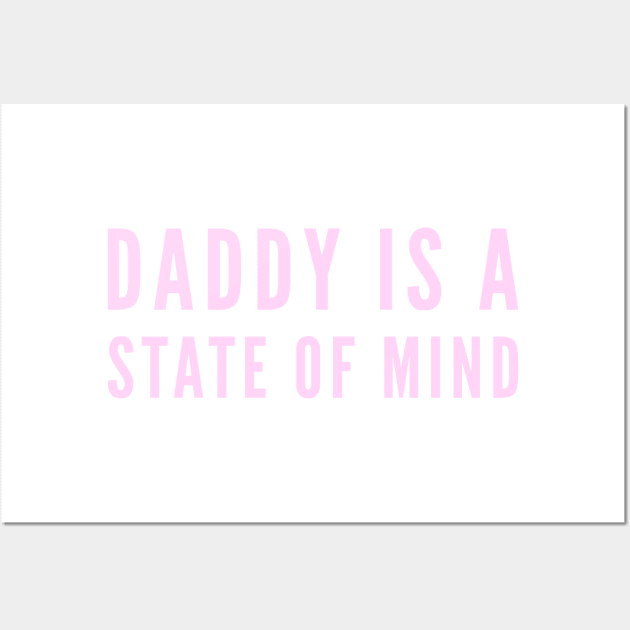 Daddy is a state of mind  - Pedro Pascal Wall Art by Live Together